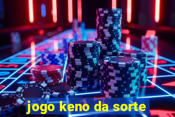 jogo keno da sorte